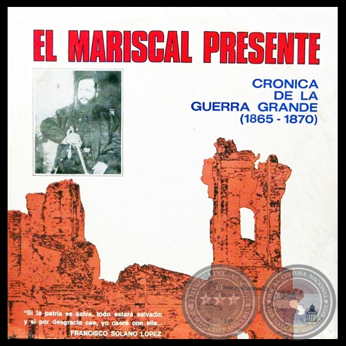 EL MARISCAL PRESENTE - CRÓNICA DE LA GUERRA GRANDE (1865 - 1870)